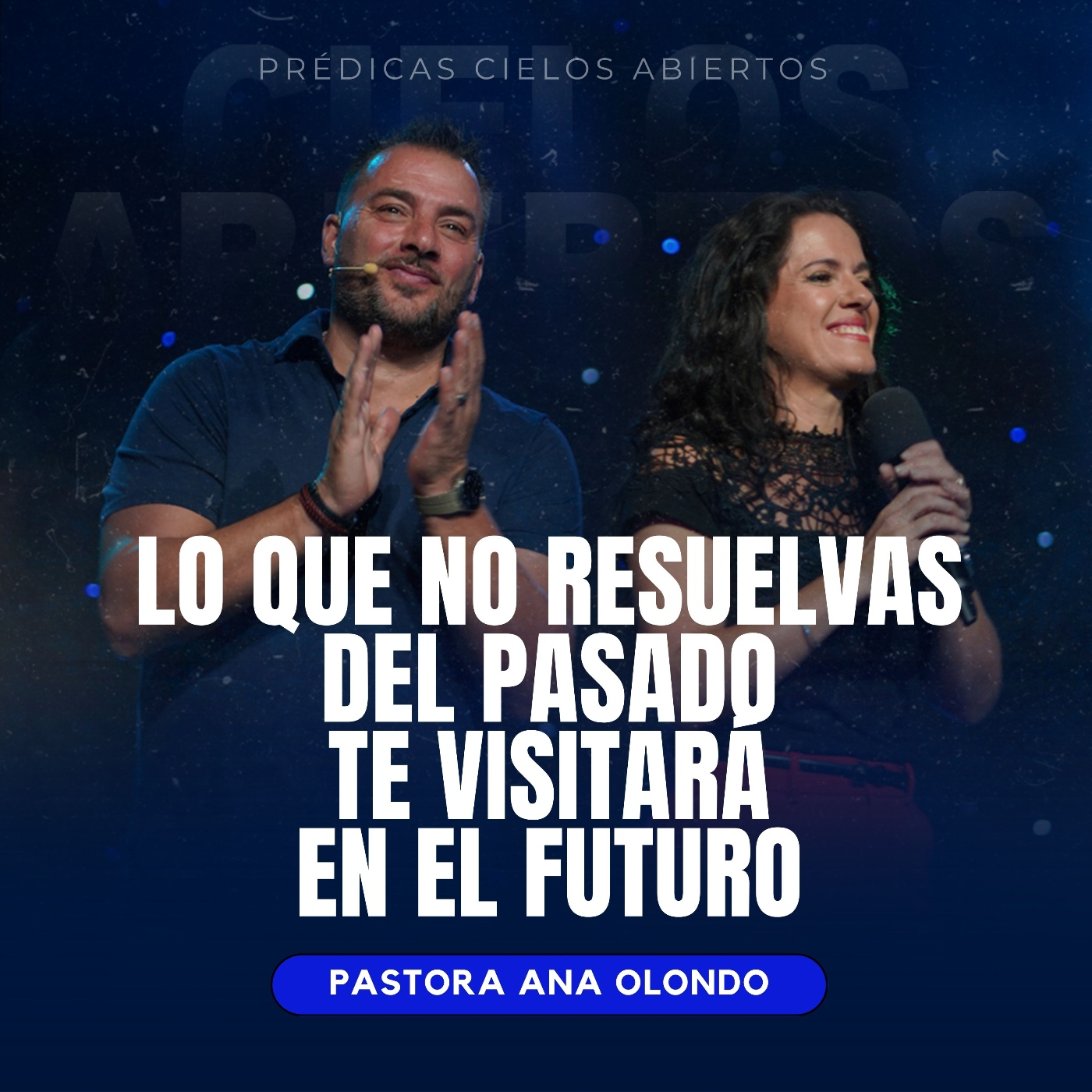 Lo que no resuelvas del pasado te visitará en el futuro - Pastora Ana Olondo