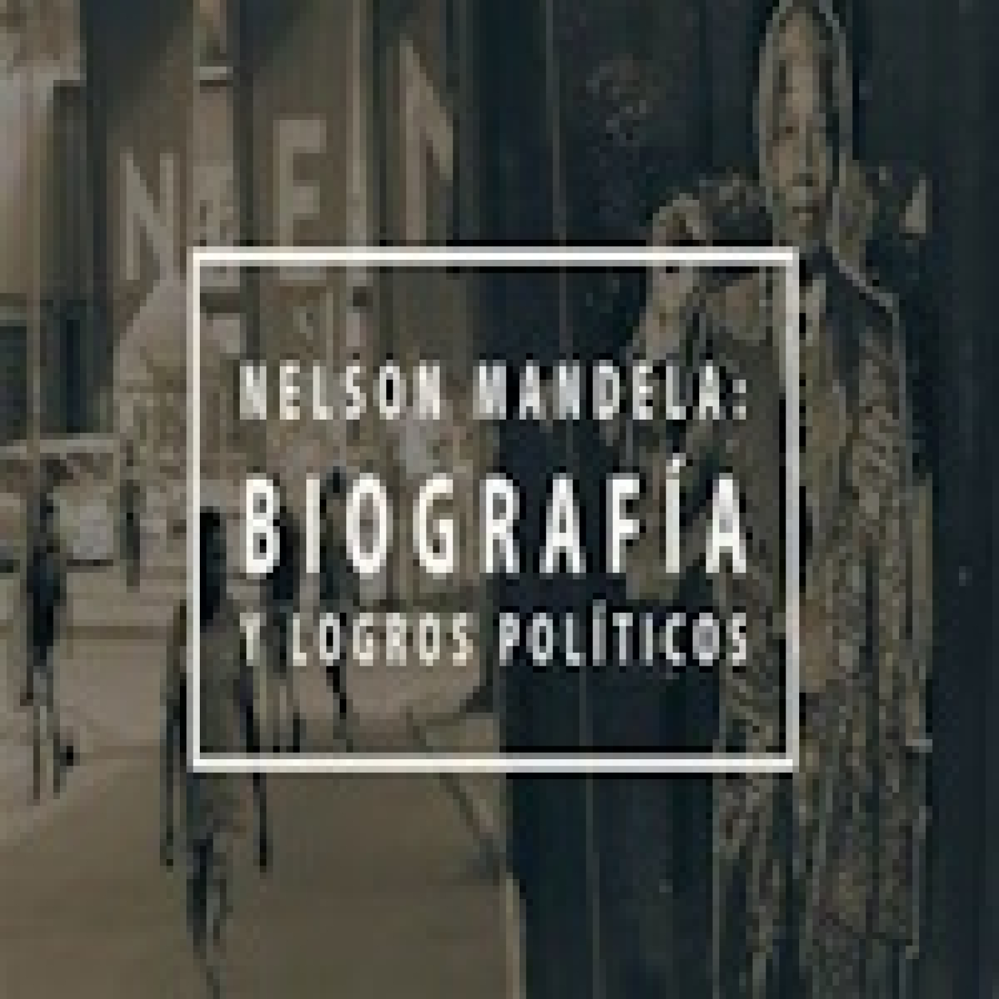 Nelson Mandela, en nombre de la libertad