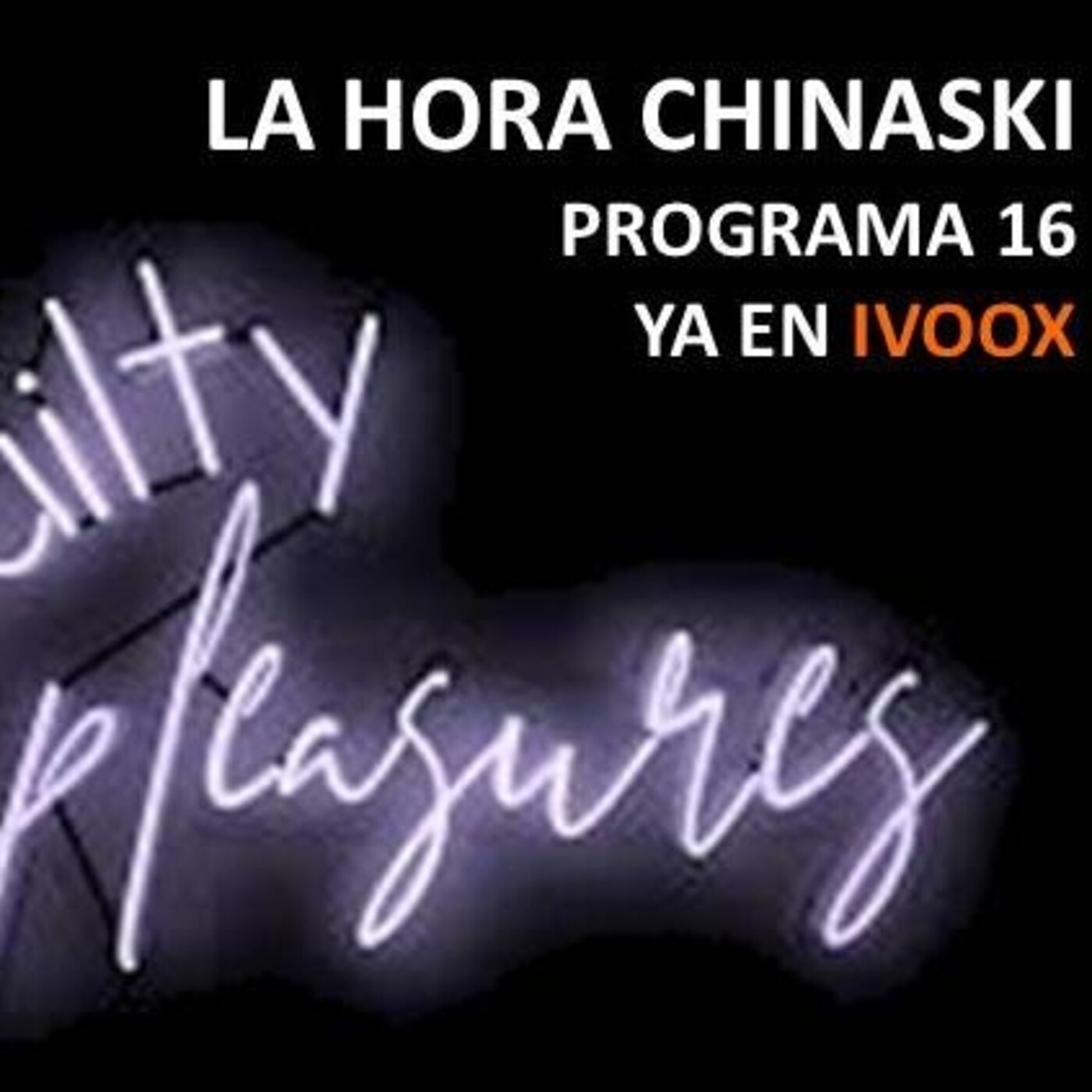 La Hora Chinaski. Programa 16#21. Guilty Pleasures episode artwork