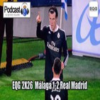 Podcast EQG 2x26 Málaga 1-2 Real Madrid