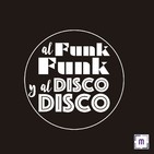 78. Al Funk... Funk, y al Disco.... Disco!!