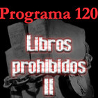 Programa 120. Libros prohibidos II