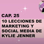 CAPÍTULO 25 | Marketing y Social Media by Kylie Jenner | Vete a la M