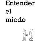 Monográfico 11: Entender el miedo (Parte 6)