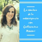 Episodio 34 - La sombra de la autoexigencia con Guillermina Moroni