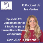 Ep. 20: Videomarketing: 3 Tácticas para transmitir confianza y vender más. Con Alanis Pizarro