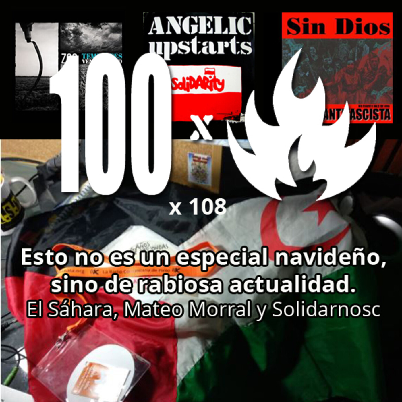 100Fuegos x 108: no es un especial navideño, sino de rabiosa actualidad. Sáhara, Mateo Morral y Solidarnosc episode artwork