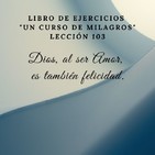 Libro de ejercicios - lección 103 | UCDM