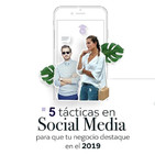 5 tácticas en Social Media para que tu negocio destaque en el 2019