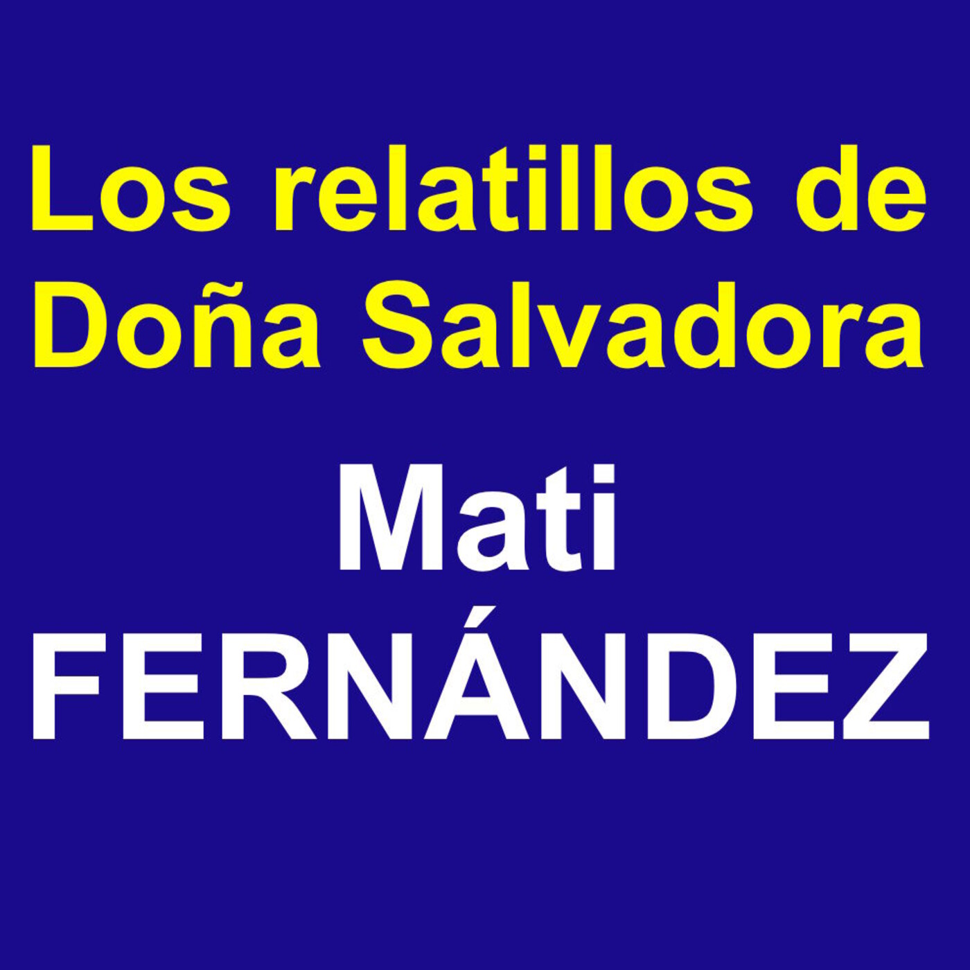 Los Relatillos de doña Salvadora-Mati Fernández. 20210505. episode artwork