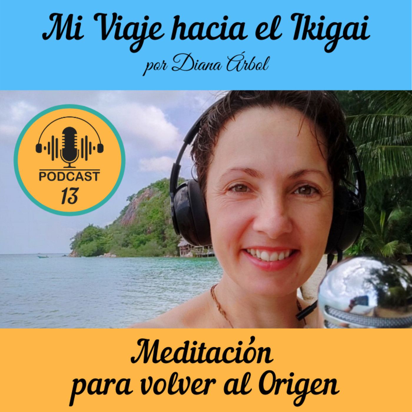 Mi viaje hacia el Ikigai - Podcast de Diana Árbol