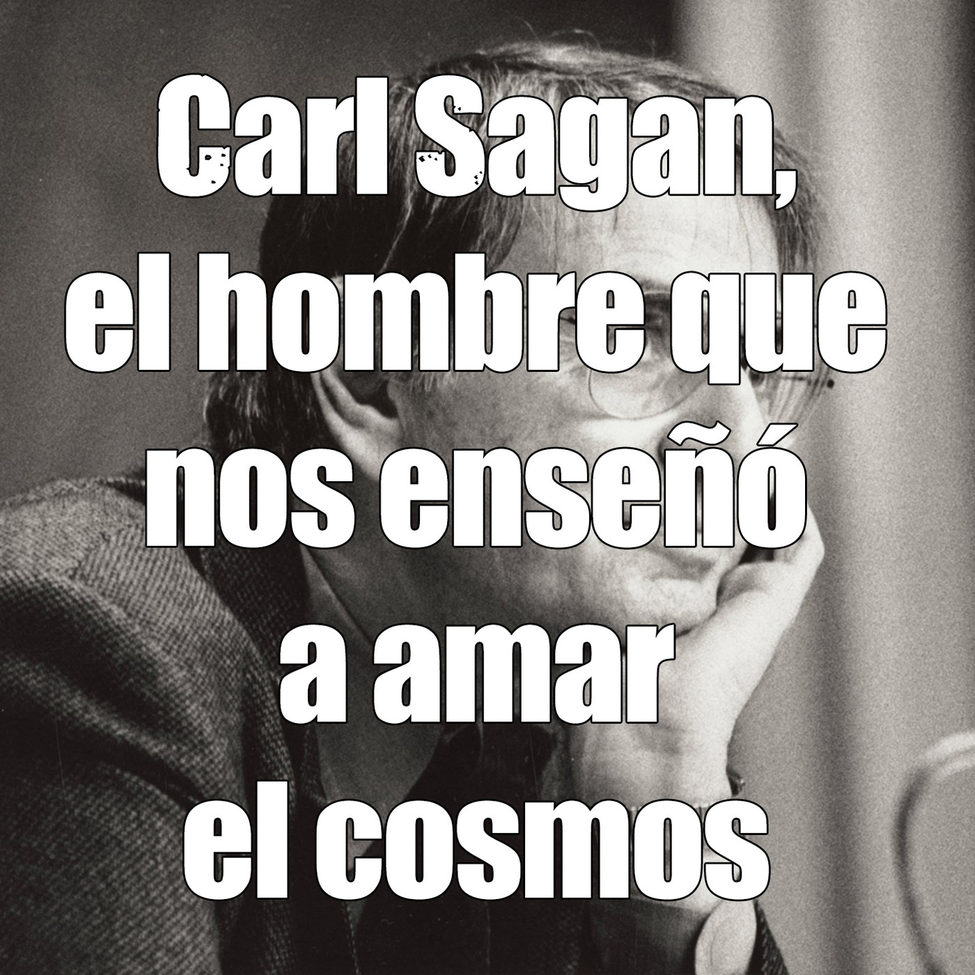 Astrobitácora - 1x14 - Carl Sagan, el hombre que nos enseñó a amar el cosmos