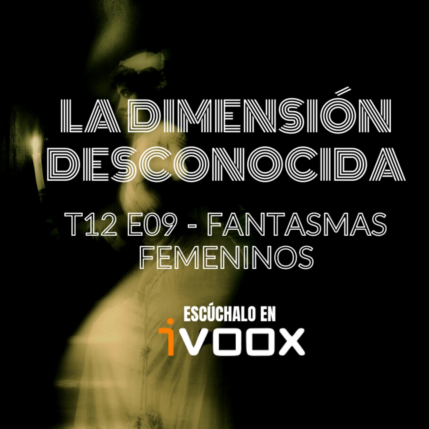 LA DIMENSIÓN DESCONOCIDA T12P09 - Fantasmas Femeninos - Programa 209 episode artwork