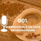 001. Bienvenidos a Un Café EntrePreneurs