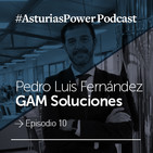 Episodio 10 · GAM Soluciones · Pedro Luis Fernández