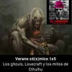 Verano có(s)mico 5. los ghouls, Lovecraft y los mitos de Cthulhu