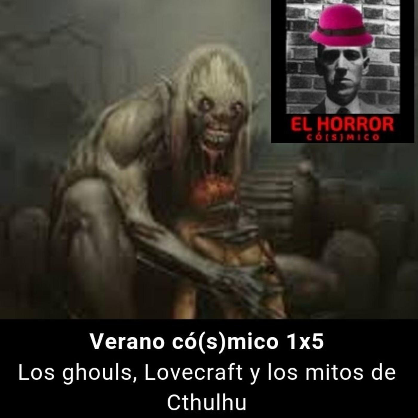 Verano có(s)mico 5. los ghouls, Lovecraft y los mitos de Cthulhu - Episodio exclusivo para mecenas episode artwork