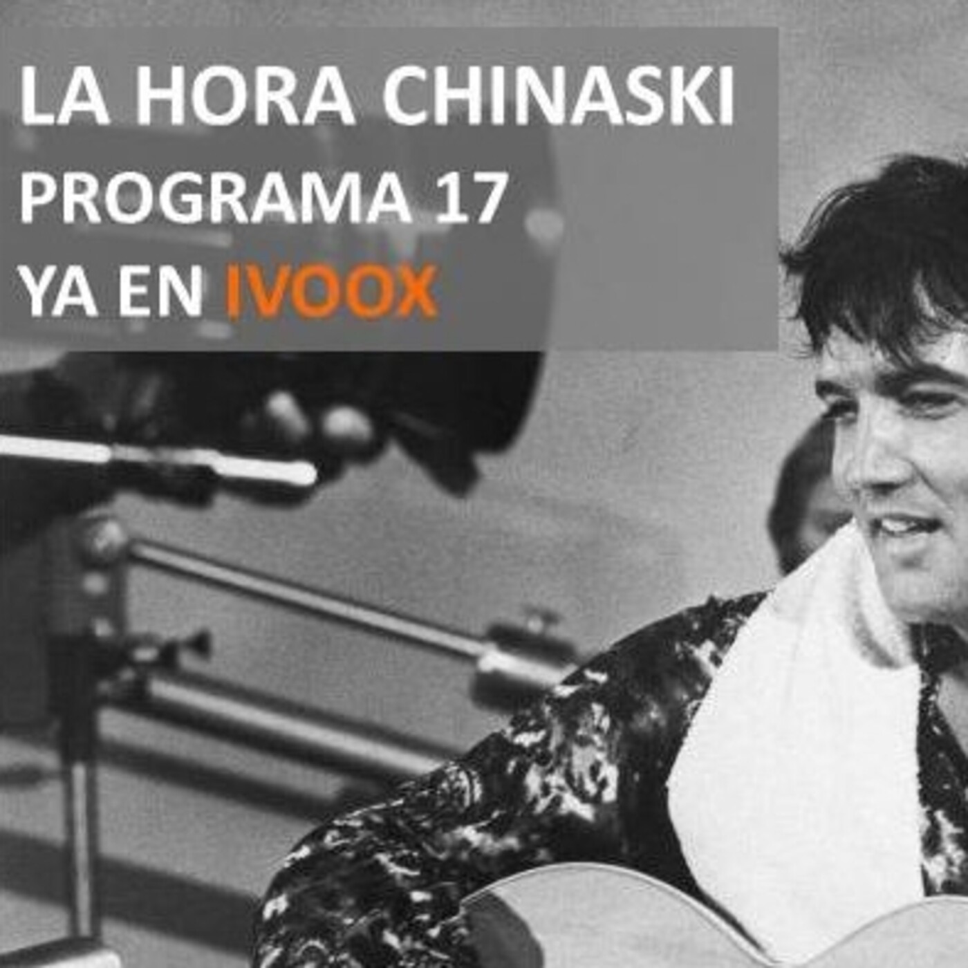 La Hora Chinaski. Programa 17#22. Especial Elvis Presley episode artwork