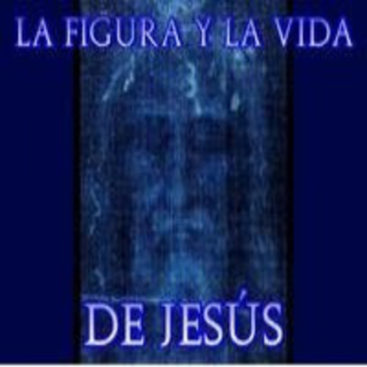 La figura y la vida de Jesús- Especial Semana Santa