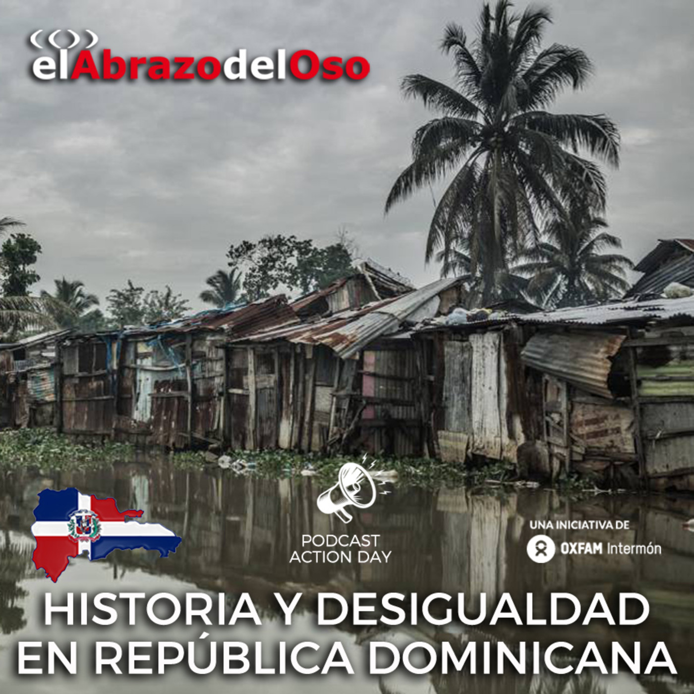 El Abrazo del Oso - Historia y desigualdad en República Dominicana #PodcastActionDay