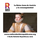 La Reina Anna de Austria y la consanguinidad