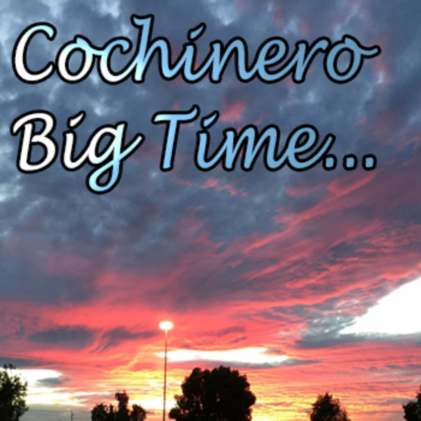 Cochinero Big Time Podcast