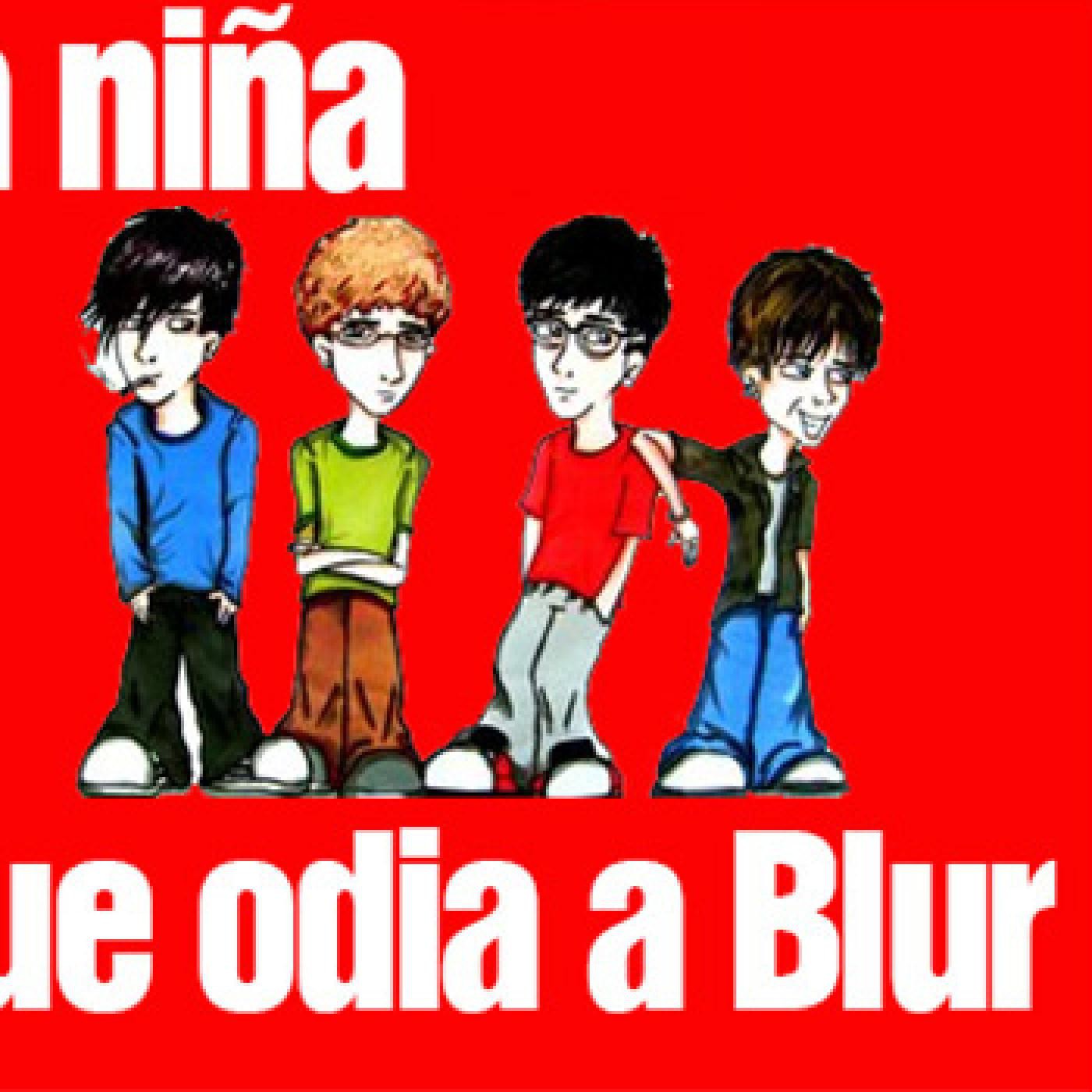 LA NIÑA QUE ODIA A BLUR
