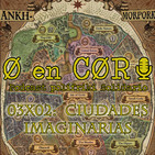 Cero en Cordura 3x02: CIUDADES IMAGINARIAS