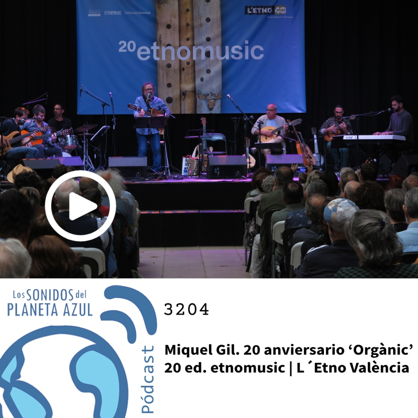 Los Sonidos del Planeta Azul 3204 - MIQUEL GIL. Concierto 20 aniversario "Orgànic". Etnomusic 2023 (01 08 2024) episode artwork