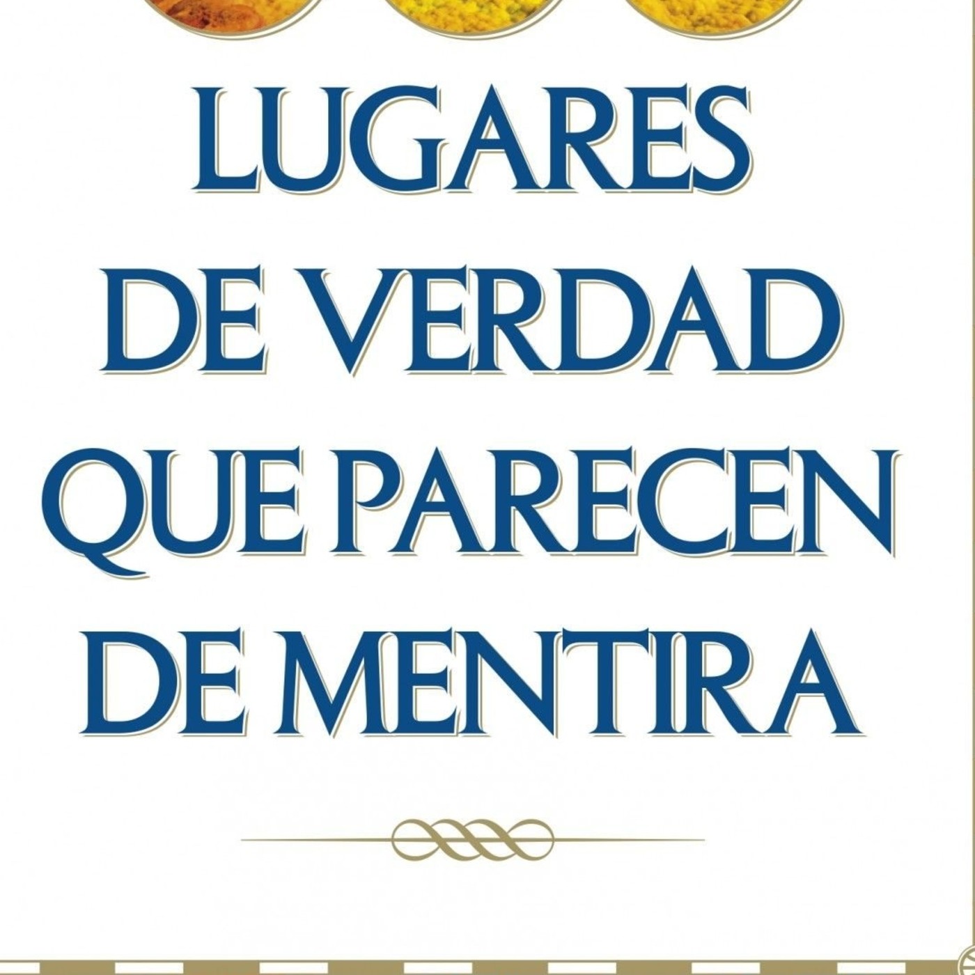 Lugares de verdad que parecen de mentira