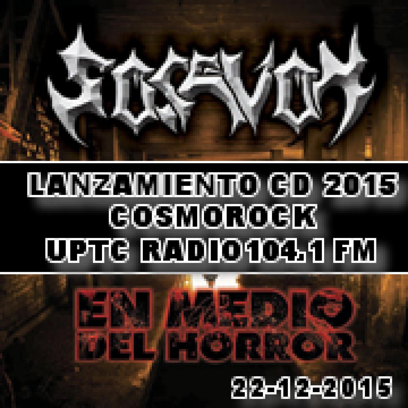 2015 12 22 - COSMOROCK 159 - UPTC RADIO 104.1 FM - Tunja, LANZAMIENTO CD3: En Medio del Horror