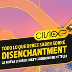 CineXP 23: DISENCHANTMENT