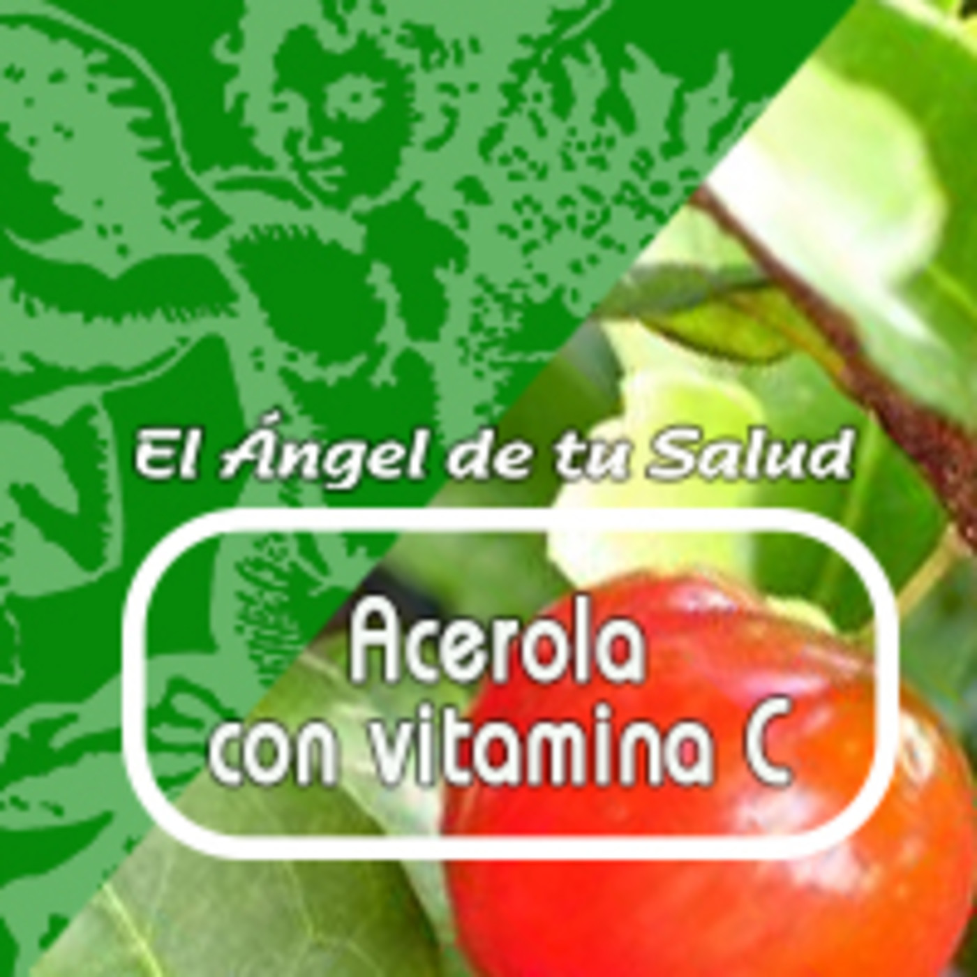 El Angel de tu Salud - ACEROLA CON VITAMINA C**** episode artwork