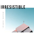 IRRESISTIBLE Parte 5