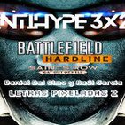 AntiHype 3x20: Beta de Battlefield Hardline, Saint’s Row: Gat Out of Hell y Letras Pixeladas Vol. 2