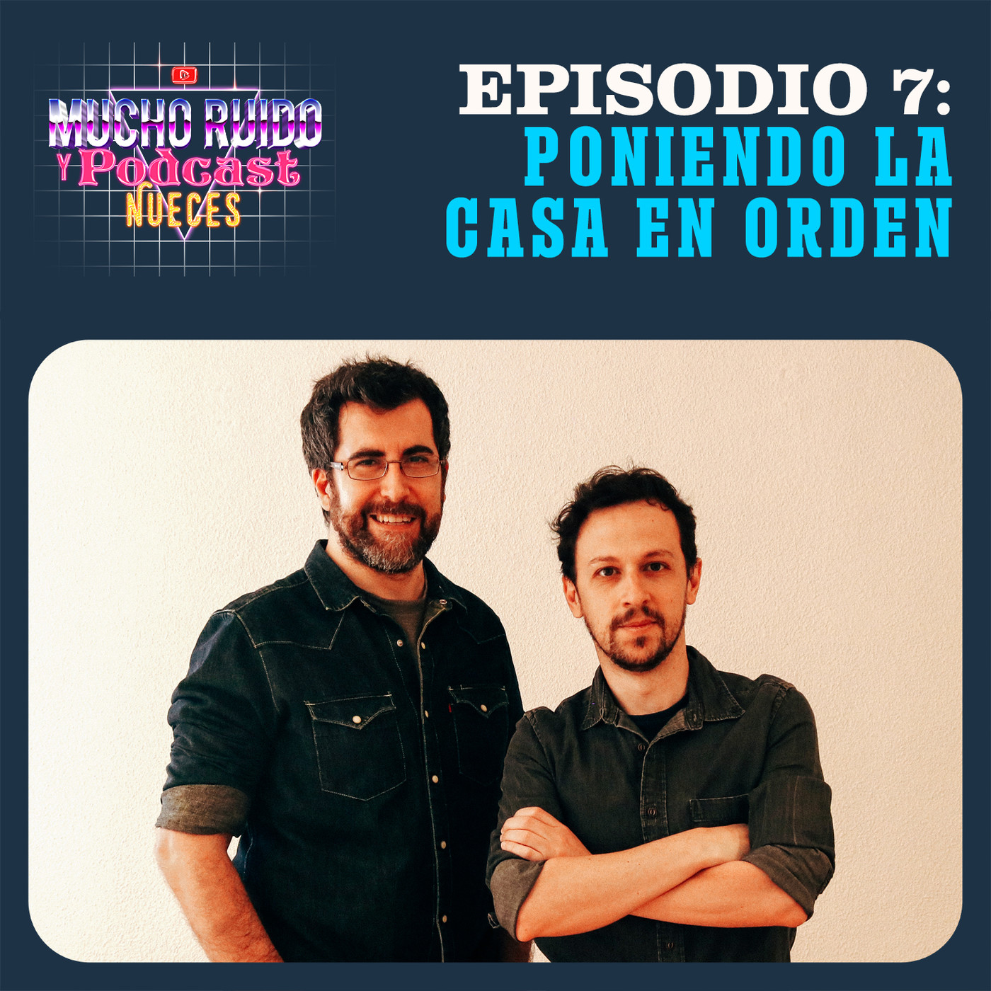 EPISODIO 7: PONIENDO LA CASA EN ORDEN