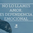 SNQP 685 No la llames amor. Es dependencia emocional. Martes 050618