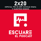 2x20 Especial E3 2019: Google Stadia y nuestros deseos