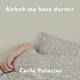 Airbnb me hace dormir