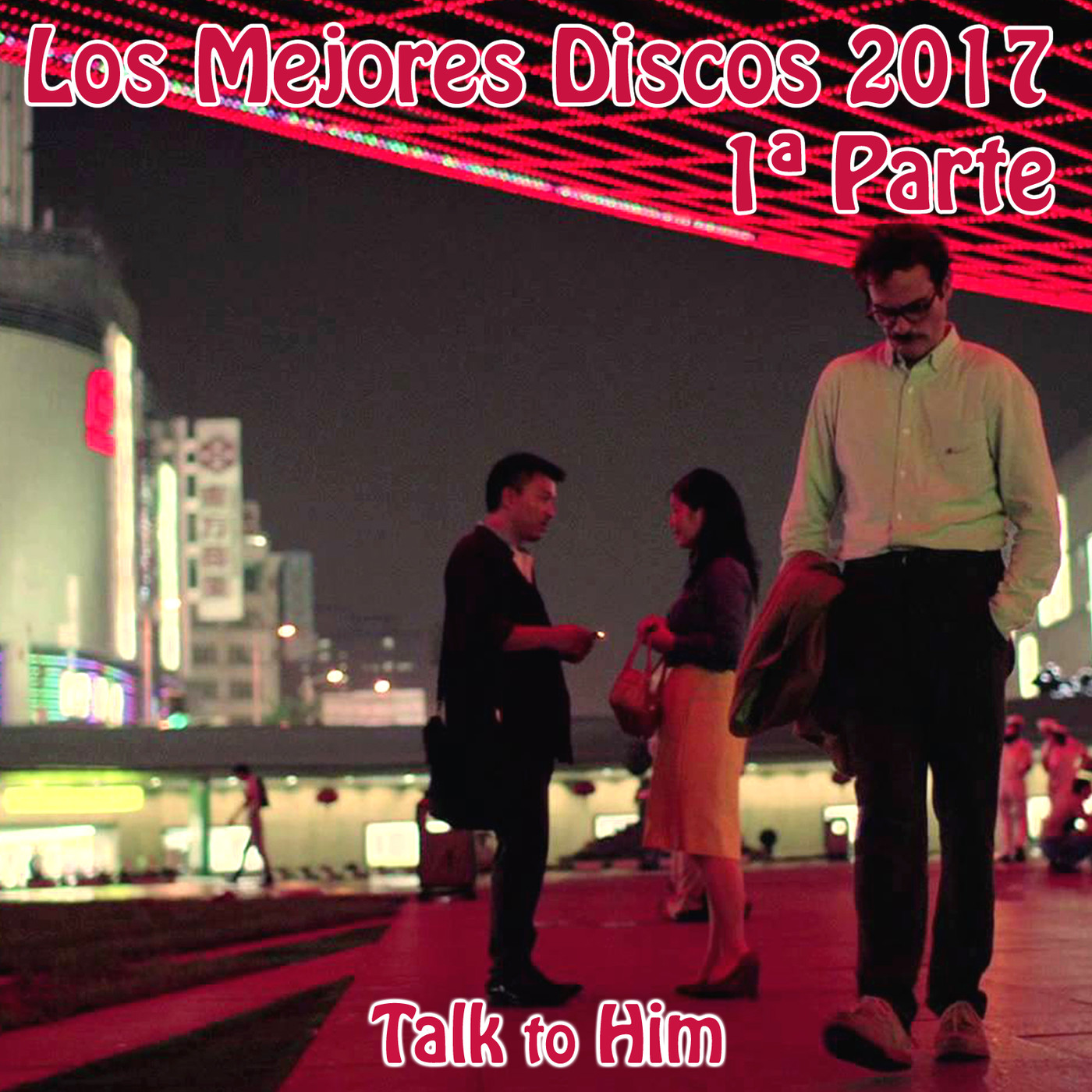Talk to Him. Letter 25: Los Mejores discos de 2017. Del 20 al 11. episode artwork