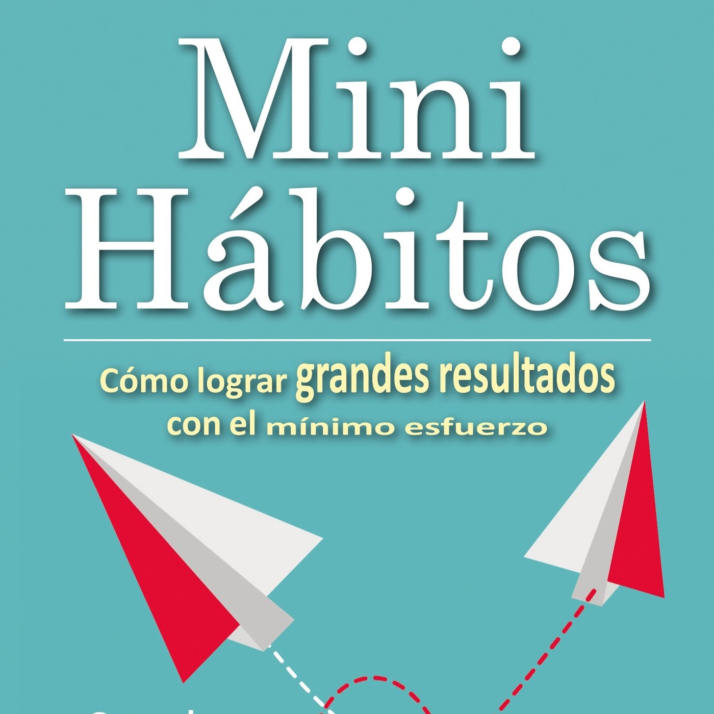 176 - Mini Hábitos (Grandes Resultados Con Mínimo Esfuerzo) episode artwork
