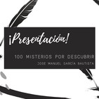 Voces del Misterio: Presentación de 100 misterios por descubrir