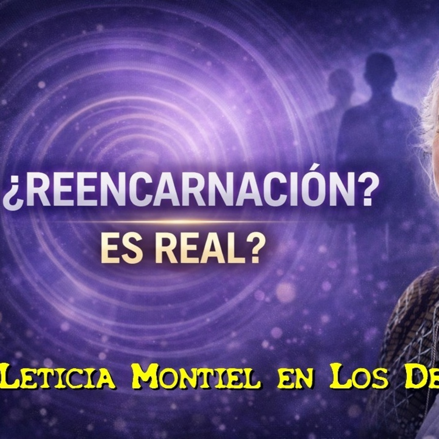 LOS DESVELADOS - LETICIA MONTIEL: REENCARNACION ES REAL?