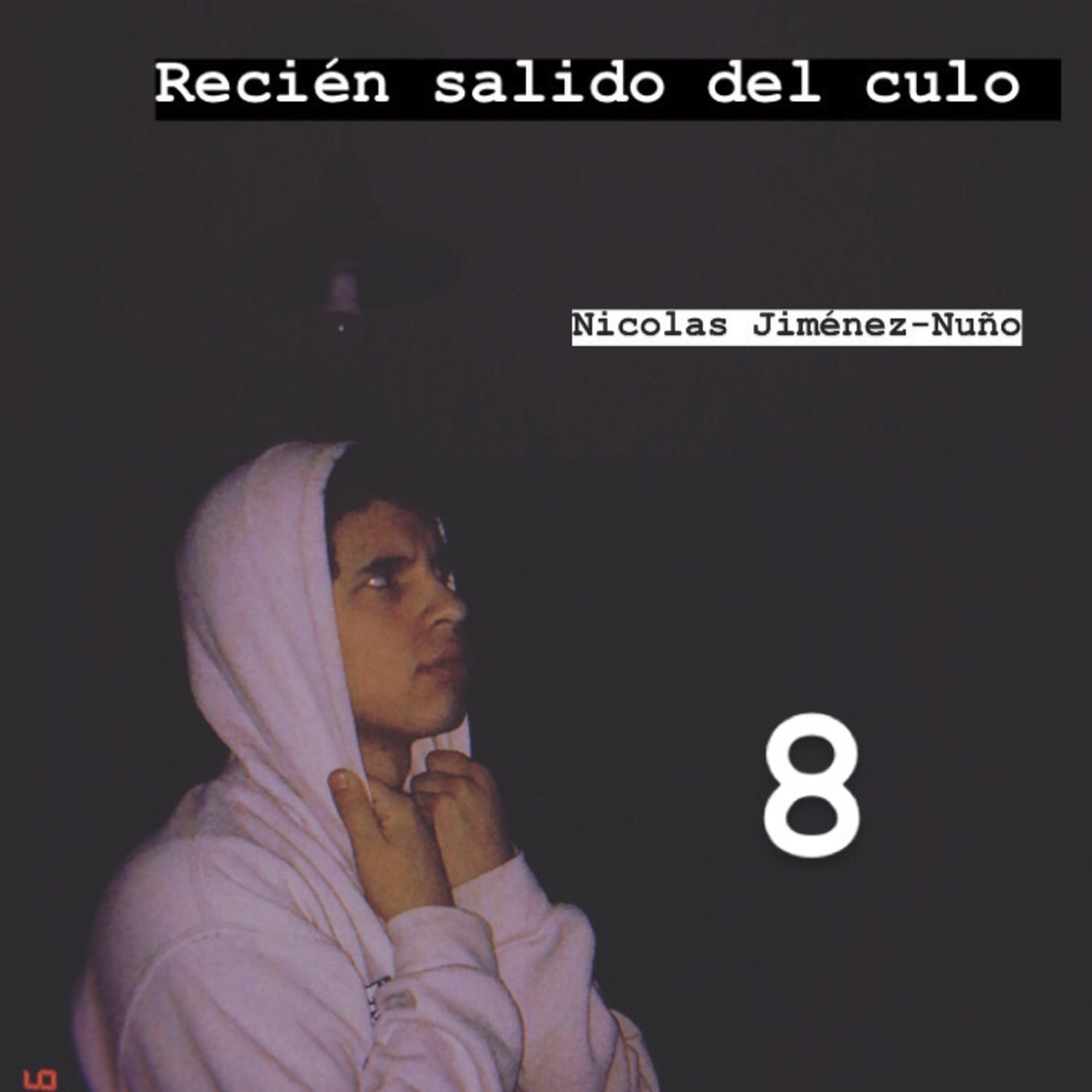 Recién salido del culo.