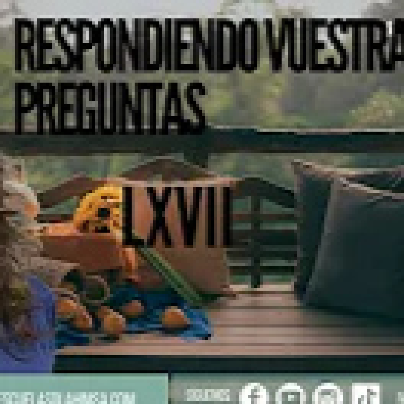 RESPONDIENDO VUESTRAS PREGUNTAS LXVII episode artwork