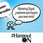 Marketing digital ¿qué importa para tener éxito? con Juan Merodio