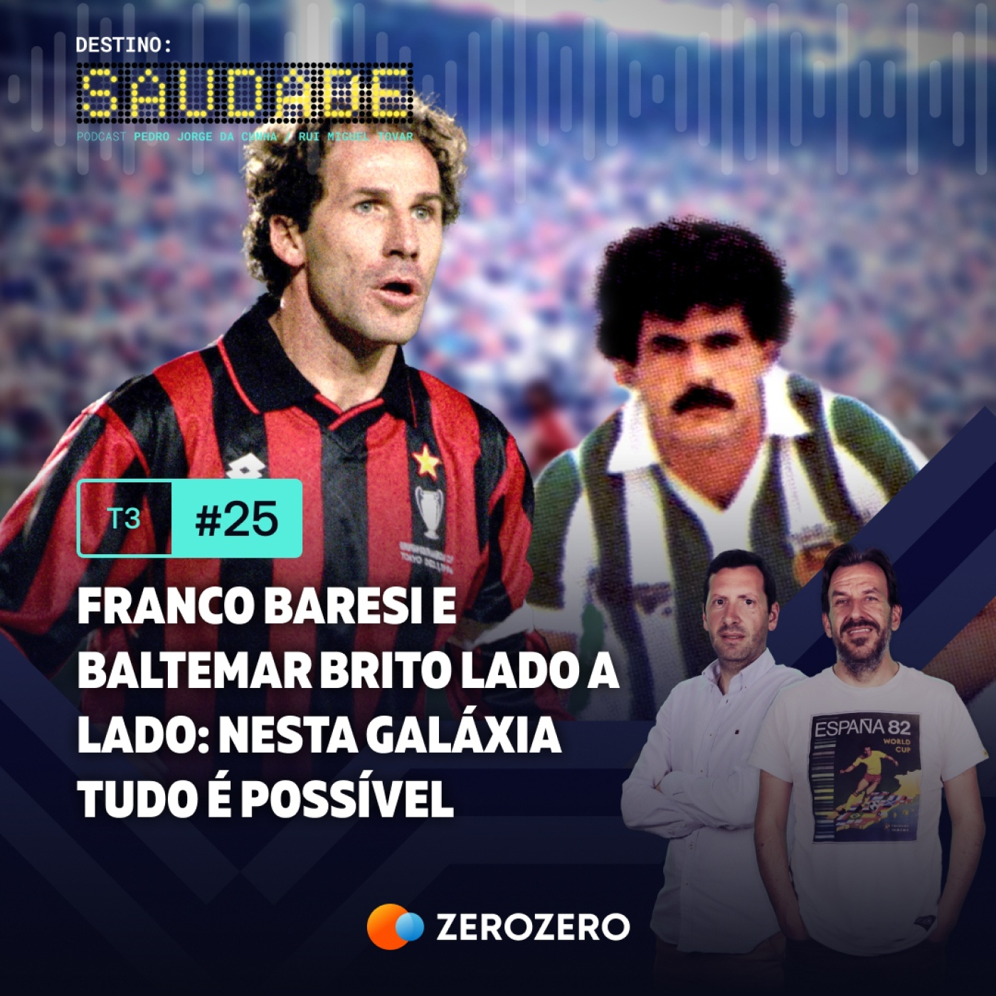 T3, Ep. 25 | Franco Baresi e Baltemar Brito lado a lado: nesta galáxia tudo é possível