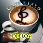Cafe a las 5 Ep. 8 By Dj Eloy 6 Marzo 2016