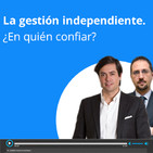 Tu dinero nunca duerme: La gestión independiente. ¿En quién confiar? 05/05/2019