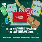 Bajo la tiza: Youtubers en política - Radio La Pizarra - 11 may 19